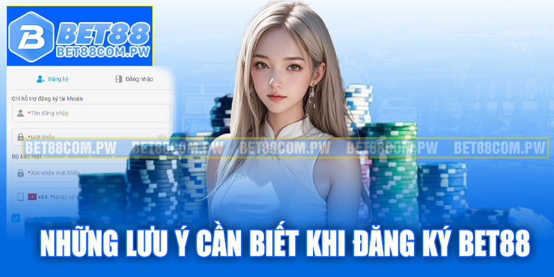 Những lưu ý cần biết khi thực hiện đăng ký Bet88