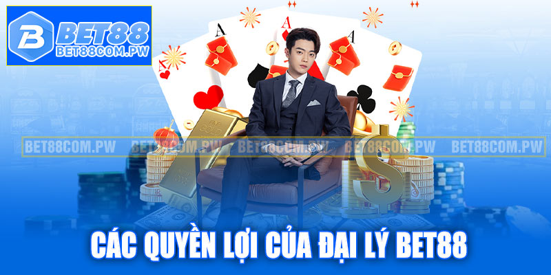 Các quyền lợi của đại lý Bet88