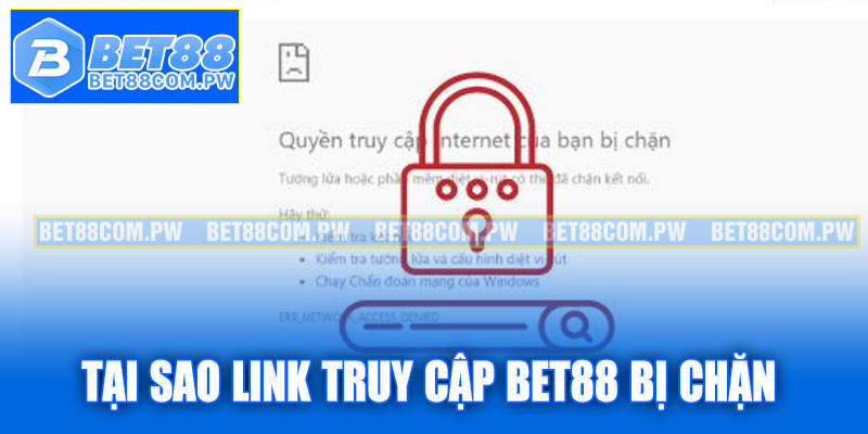 Tại sao link truy cập Bet88 bị chặn