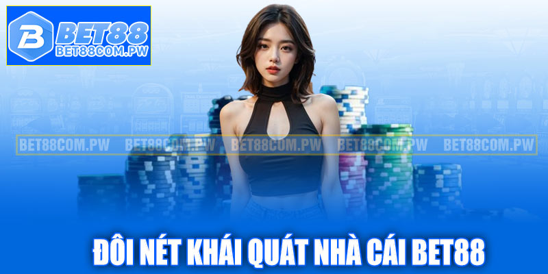 Đôi nét khái quát nhà cái Bet88