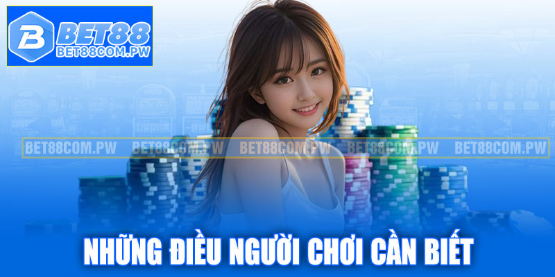 Những điều người chơi cần biết