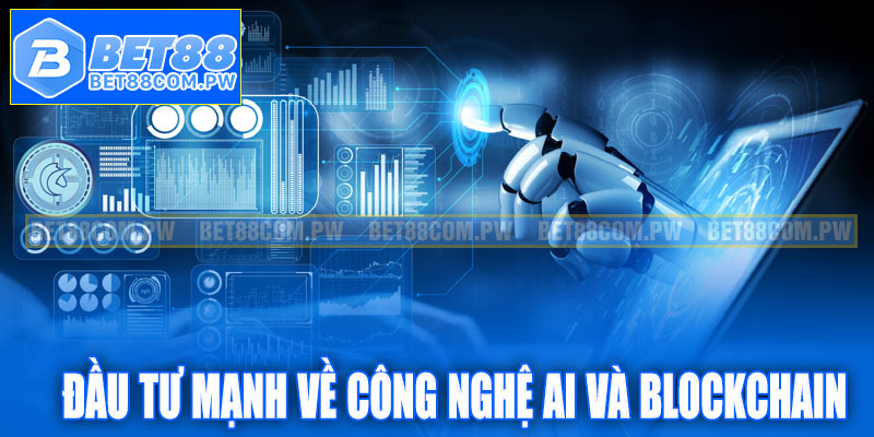 Bet88 đầu tư mạnh về công nghệ AI và blockchain