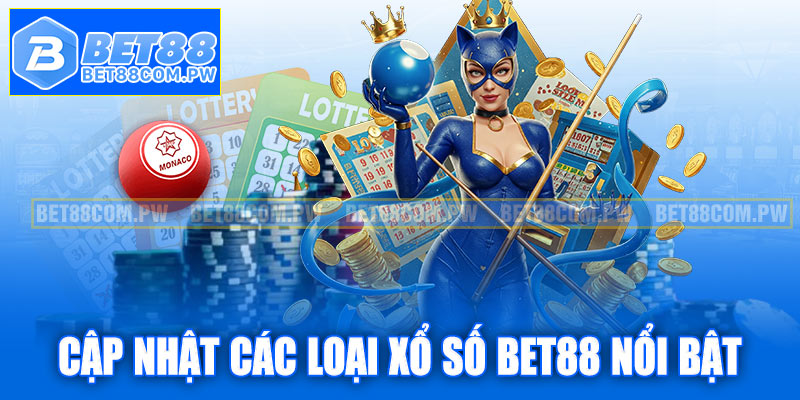 Cập nhật các loại xổ số Bet88 nổi bật