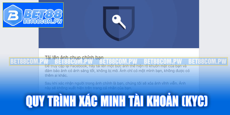 Quy trình xác minh tài khoản (KYC) tại Bet88
